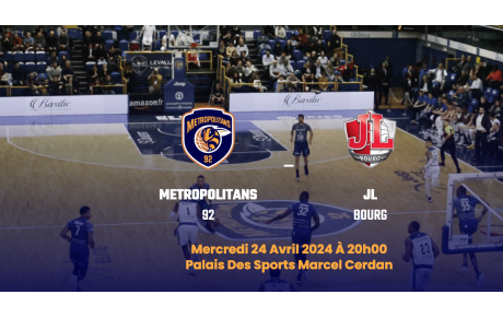 METS 92 - JL BOURG EN BRESSE 24 avril 2024 - 20h00