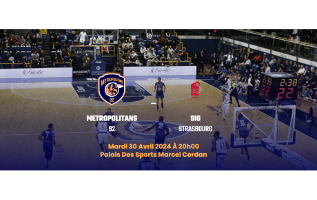 METS 92 - SIG STRASBOURG le 30 avril 2024 - 20h00